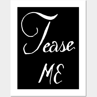 Tease Me Posters and Art